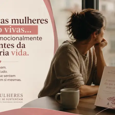Muitas mulheres estão vivas… mas emocionalmente ausentes da própria vida