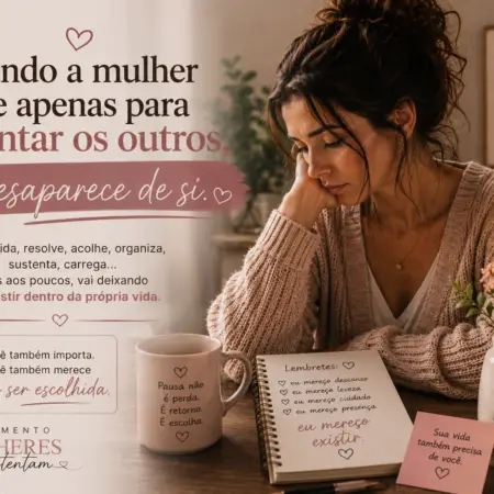Quando a mulher vive apenas para sustentar os outros, ela desaparece de si